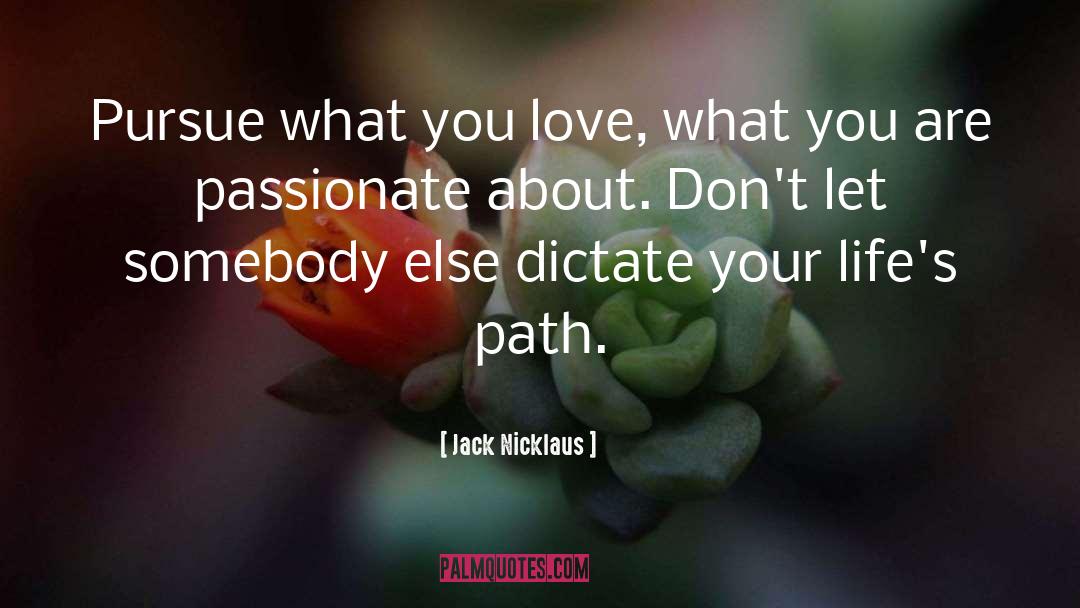 What You Love quotes by Jack Nicklaus