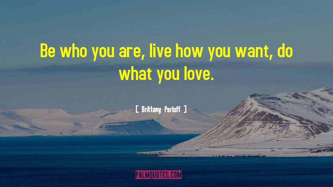 What You Love quotes by Brittany Perloff
