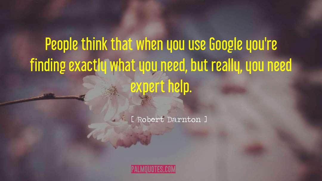 What You Need quotes by Robert Darnton