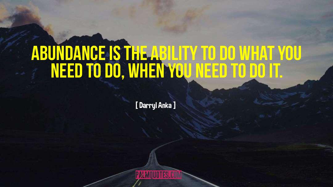 What You Need quotes by Darryl Anka