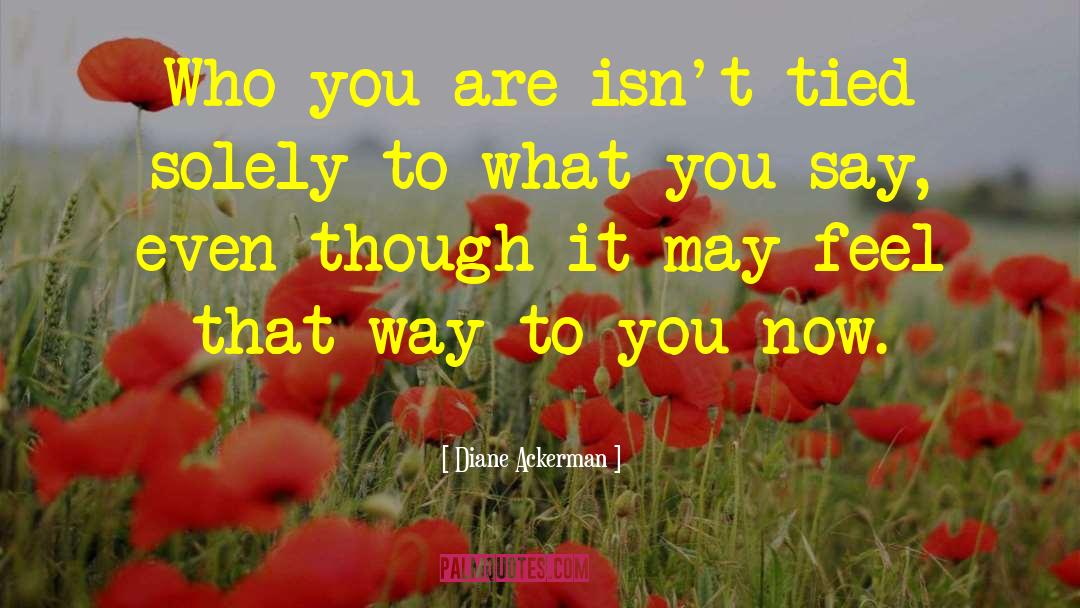 What You Say quotes by Diane Ackerman