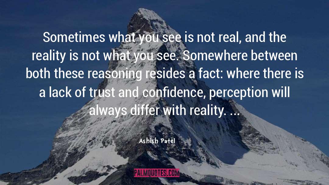 What You See Is Not Real quotes by Ashish Patel