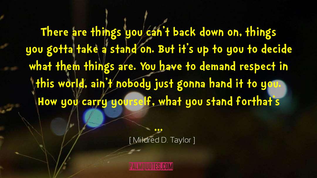 What You Stand For quotes by Mildred D. Taylor