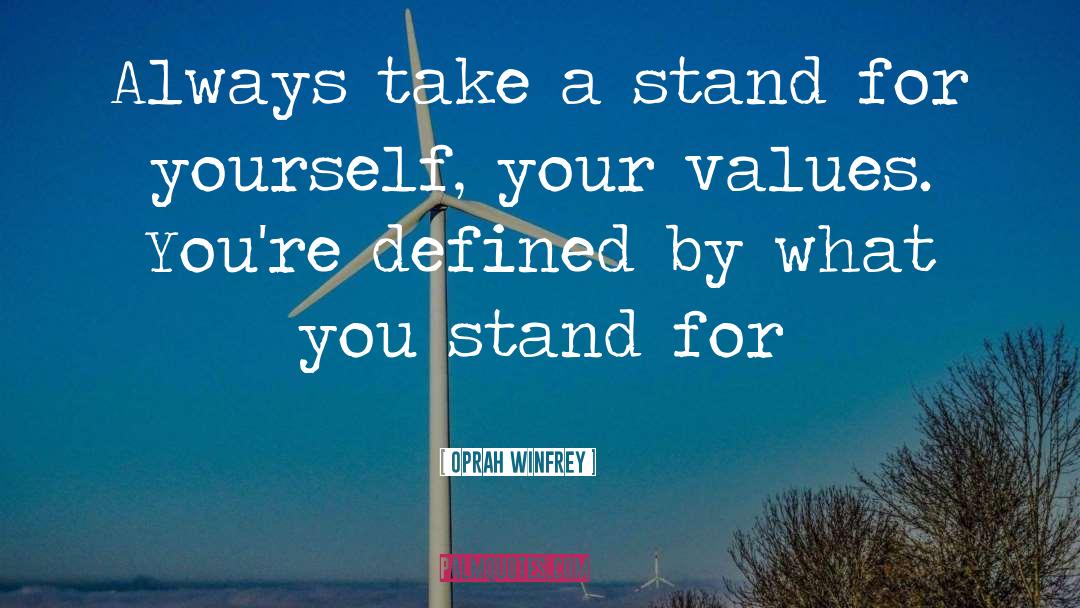 What You Stand For quotes by Oprah Winfrey