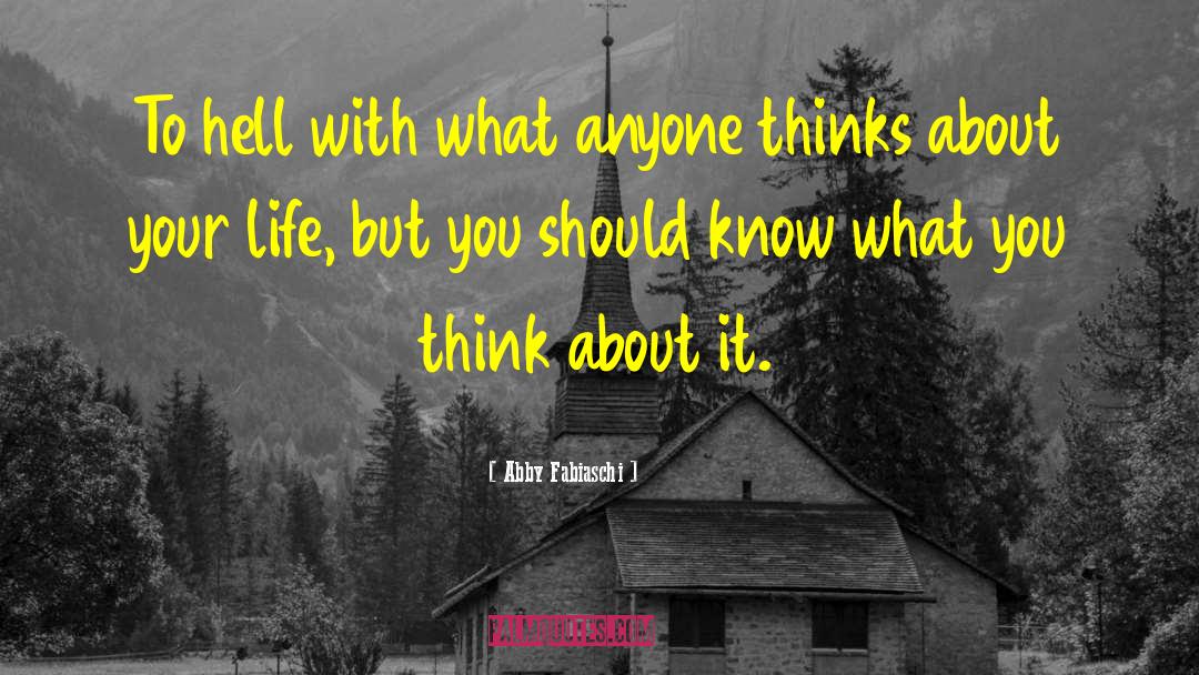 What You Think About quotes by Abby Fabiaschi