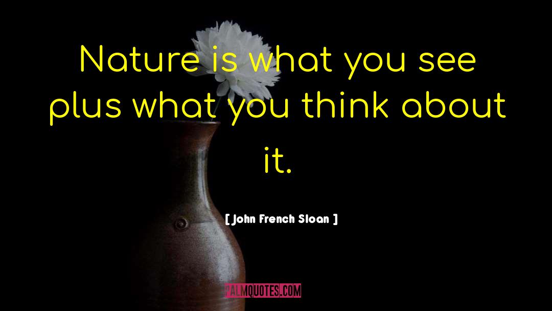 What You Think About quotes by John French Sloan