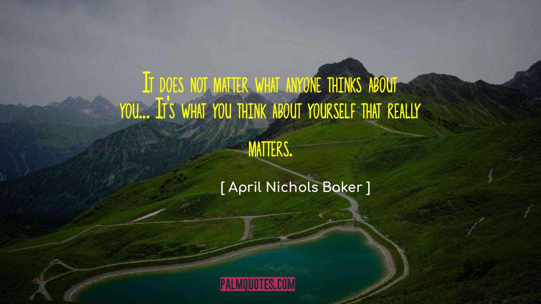 What You Think About quotes by April Nichols Baker