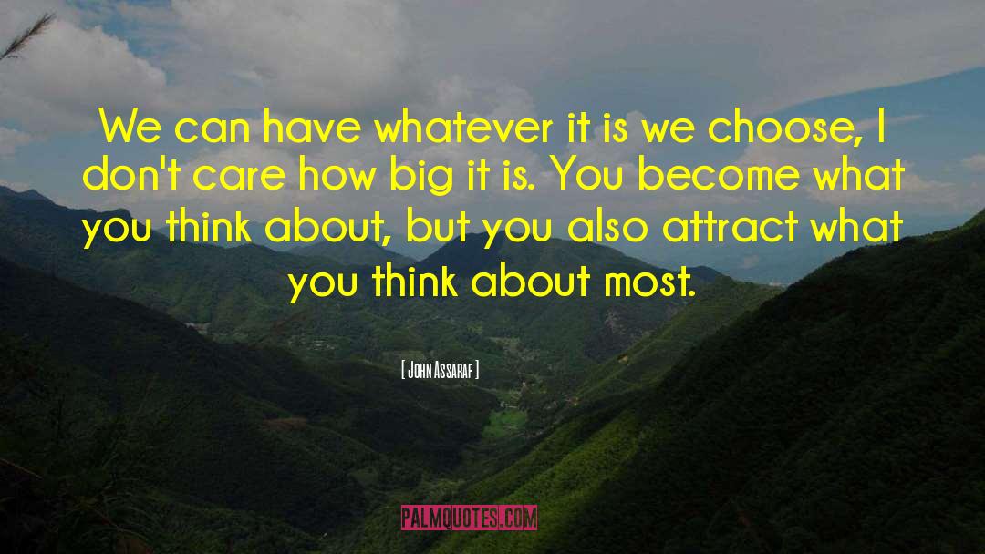 What You Think About quotes by John Assaraf