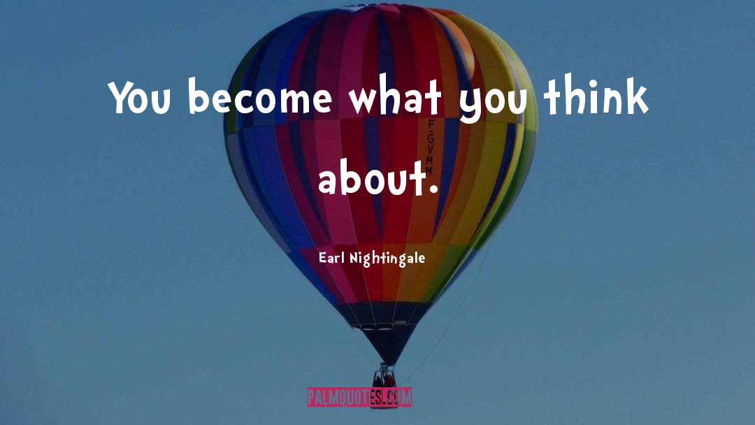 What You Think About quotes by Earl Nightingale