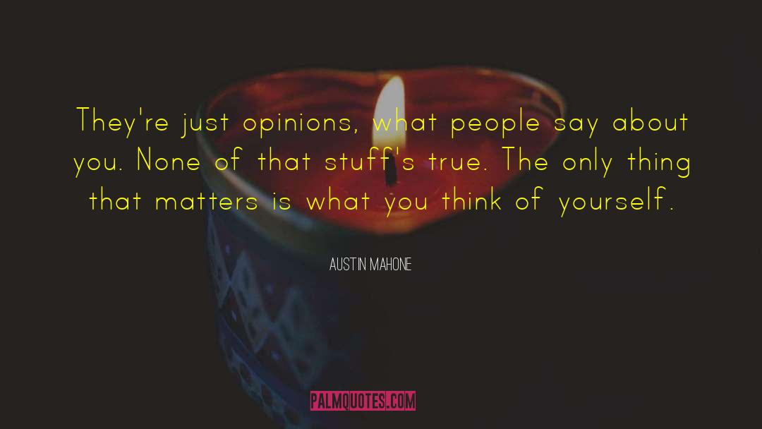 What You Think Of Yourself quotes by Austin Mahone