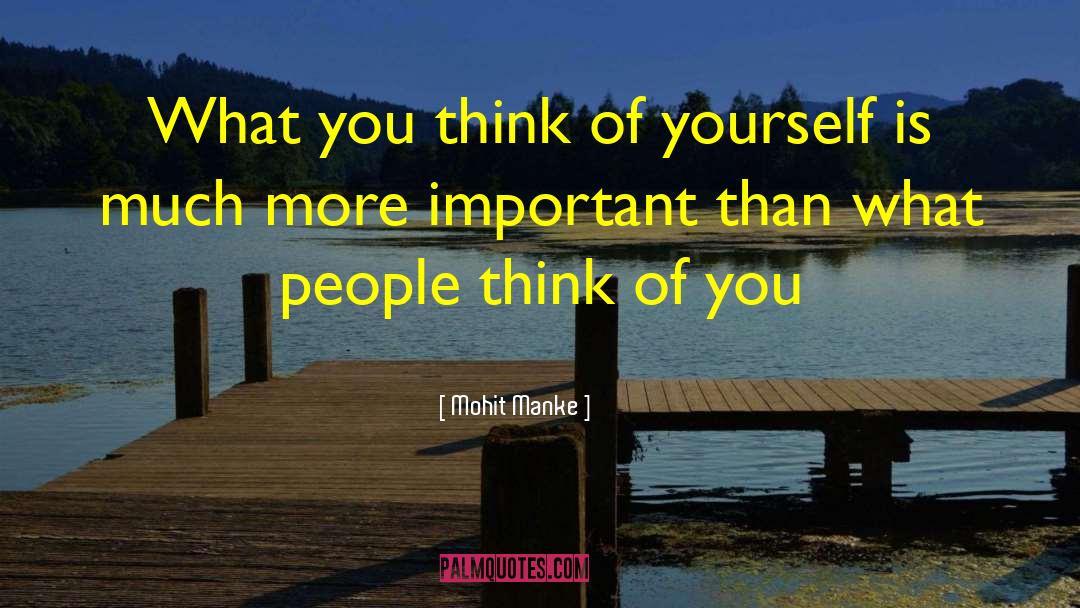 What You Think Of Yourself quotes by Mohit Manke