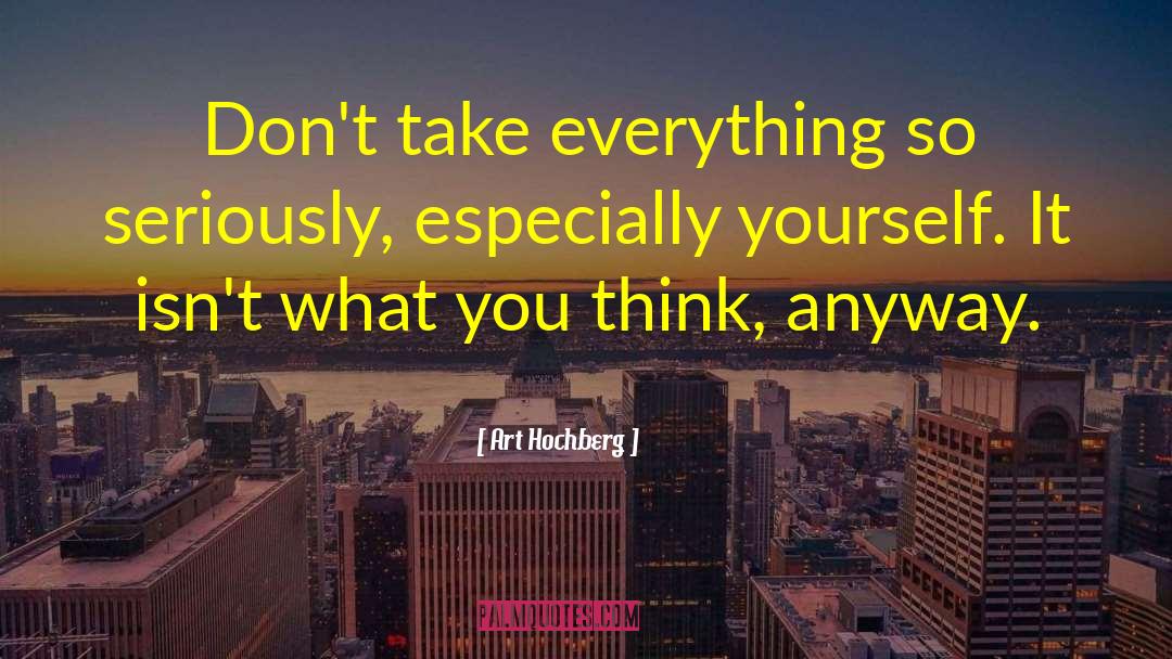 What You Think quotes by Art Hochberg