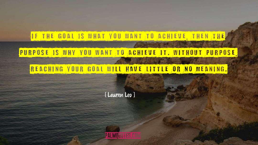 What You Want To Achieve quotes by Lawren Leo