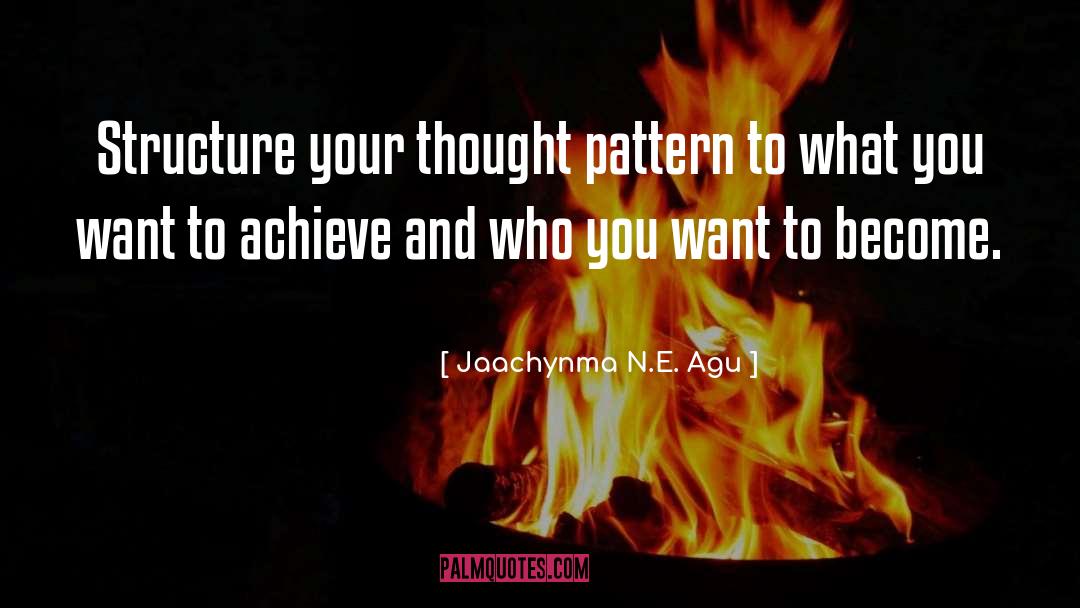 What You Want To Achieve quotes by Jaachynma N.E. Agu