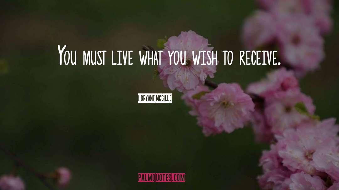 What You Wish quotes by Bryant McGill