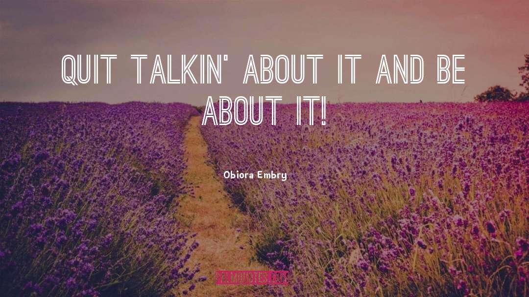 Whatchoo Talkin quotes by Obiora Embry