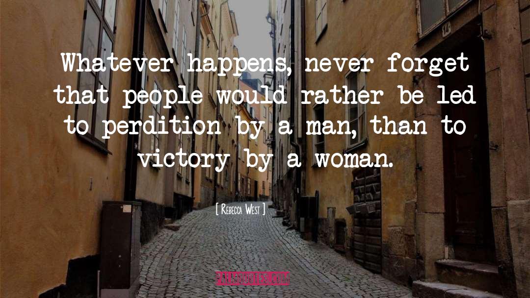 Whatever Happens Happens quotes by Rebecca West