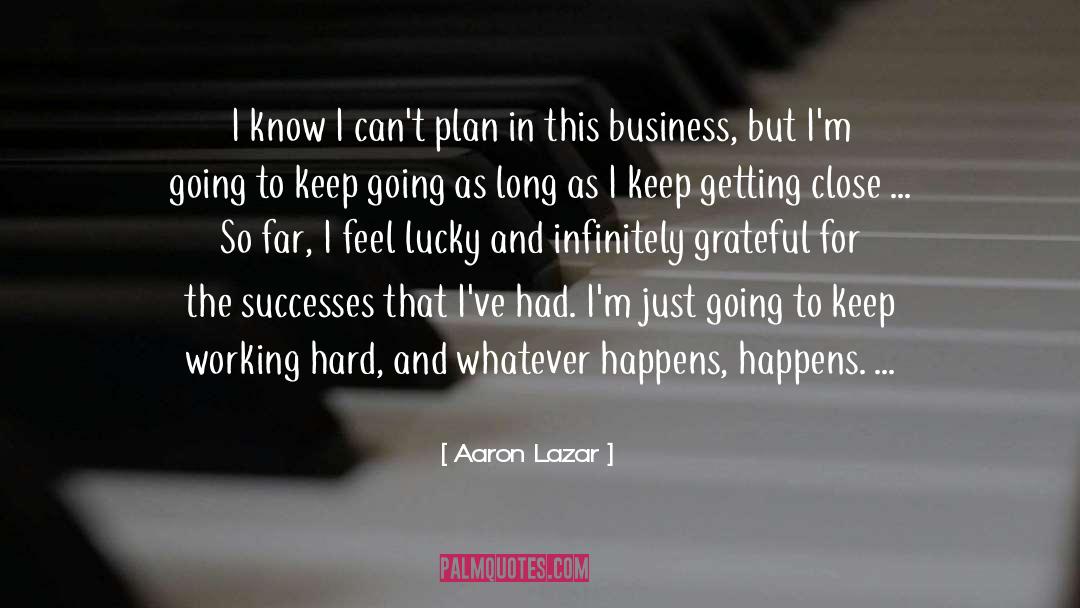 Whatever Happens Happens quotes by Aaron Lazar