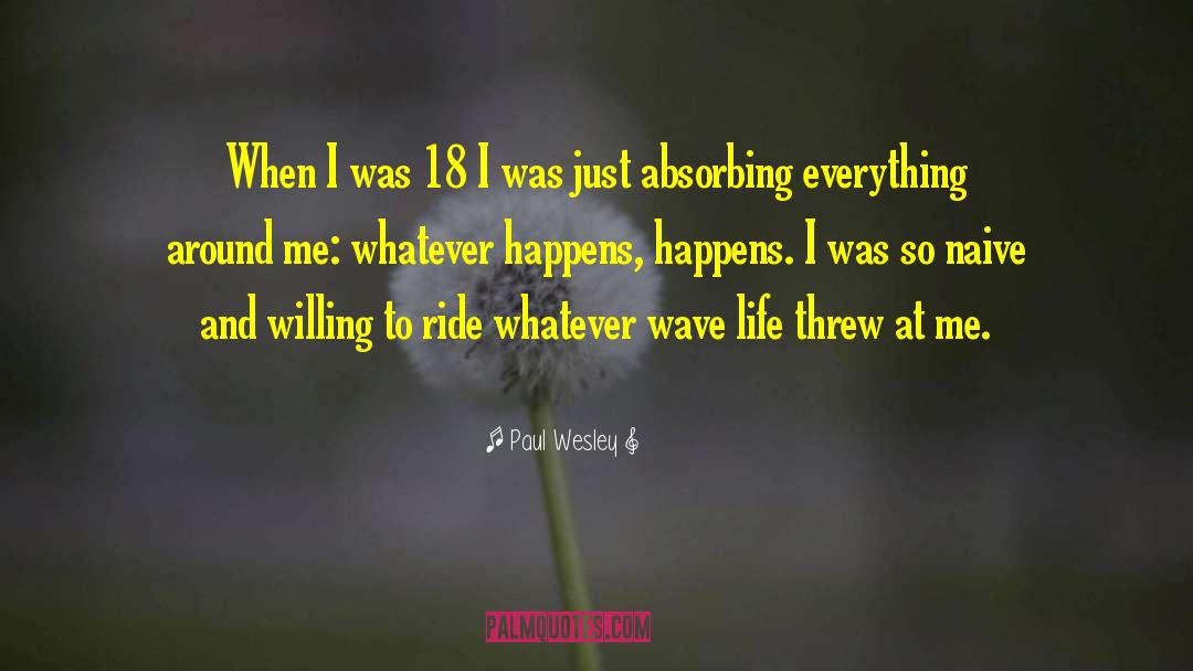 Whatever Happens Happens quotes by Paul Wesley
