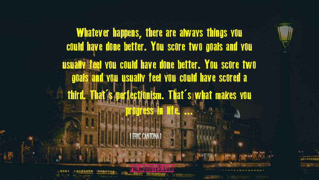 Whatever Happens Happens quotes by Eric Cantona