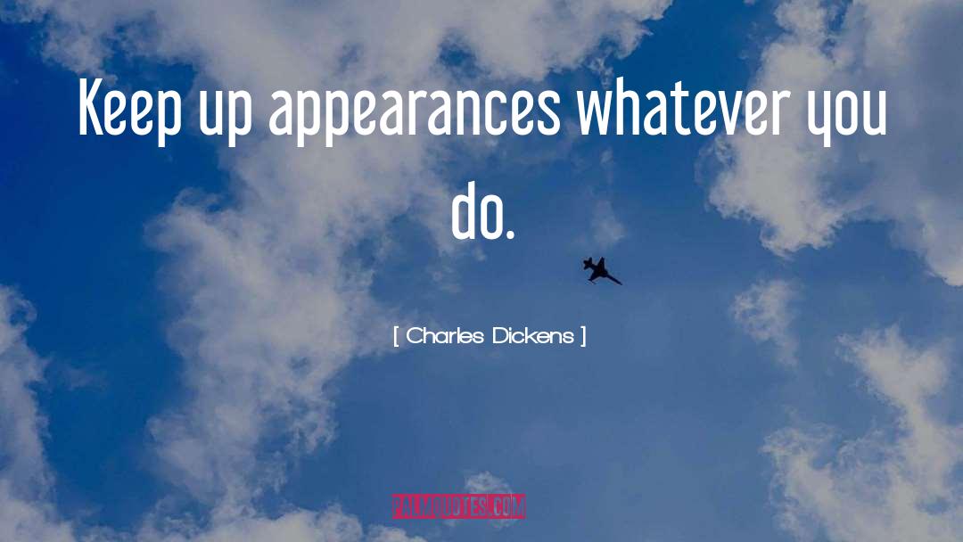 Whatever You Do quotes by Charles Dickens