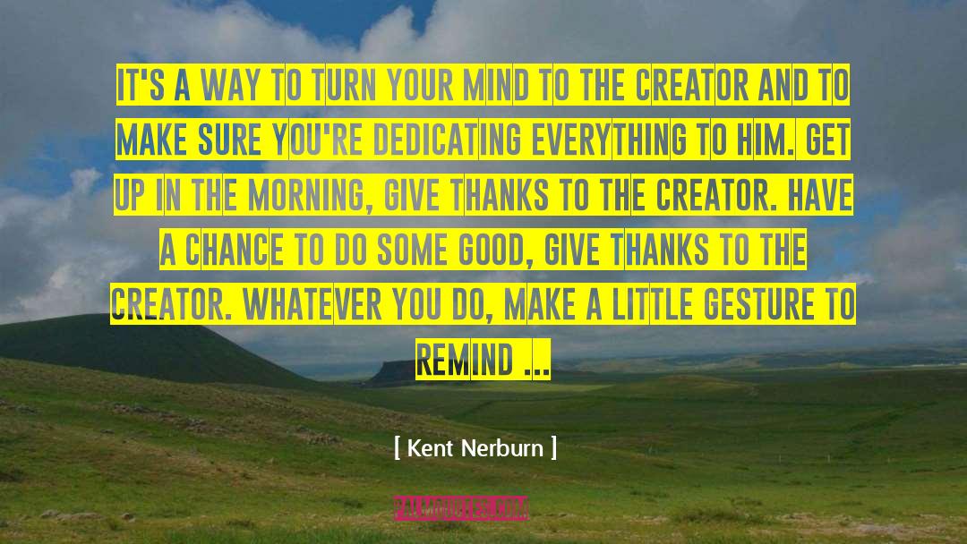 Whatever You Do quotes by Kent Nerburn