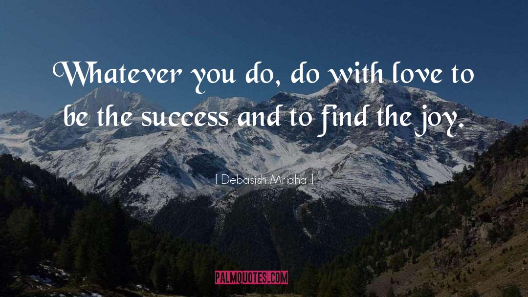 Whatever You Do quotes by Debasish Mridha