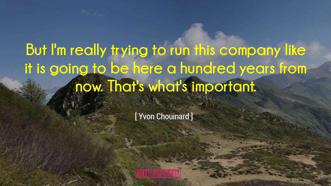Whats Important quotes by Yvon Chouinard