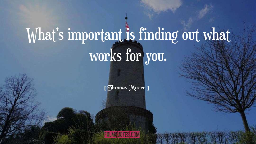 Whats Important quotes by Thomas Moore