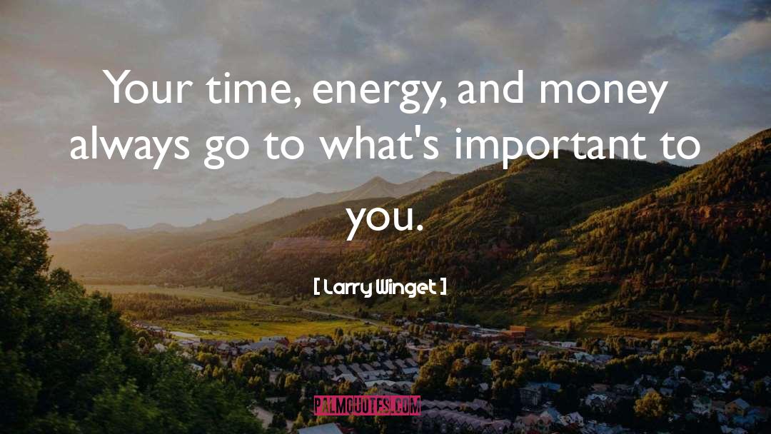 Whats Important quotes by Larry Winget