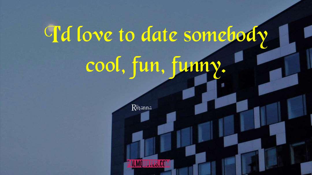 Whats Love Got To Do With It Funny quotes by Rihanna