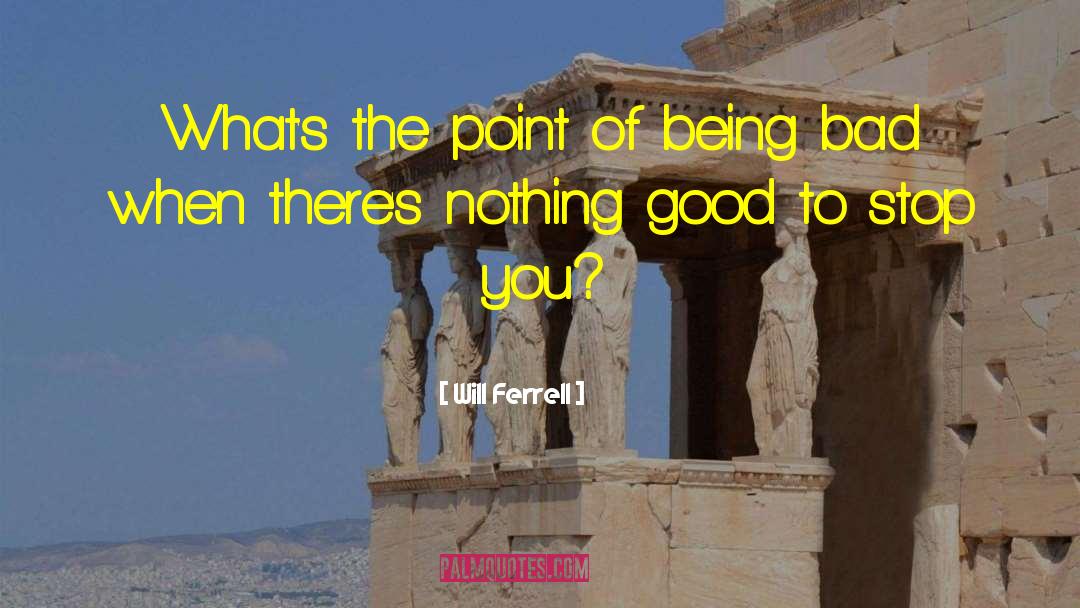 Whats The Point Of Being Sad quotes by Will Ferrell