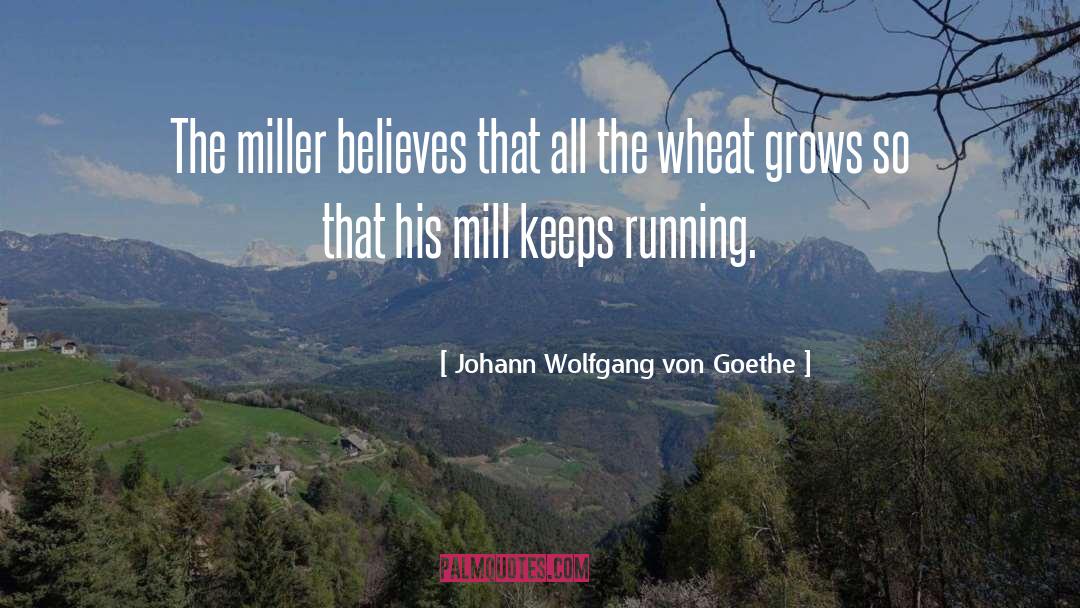Wheat quotes by Johann Wolfgang Von Goethe