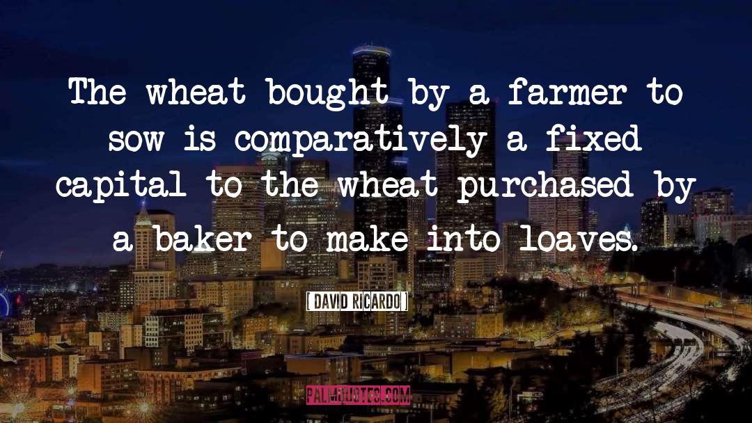 Wheat quotes by David Ricardo