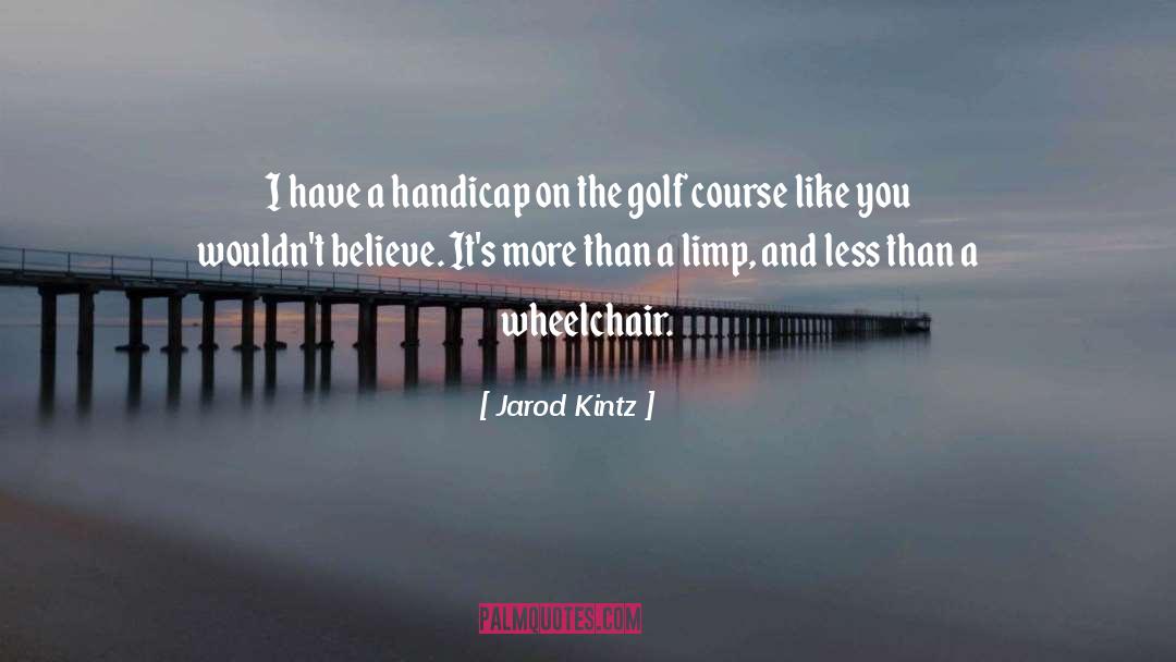Wheelchair quotes by Jarod Kintz
