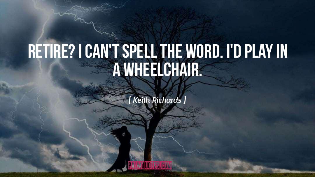 Wheelchair quotes by Keith Richards