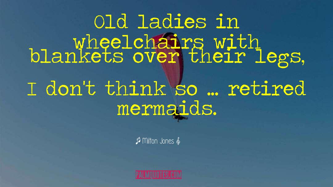 Wheelchairs quotes by Milton Jones