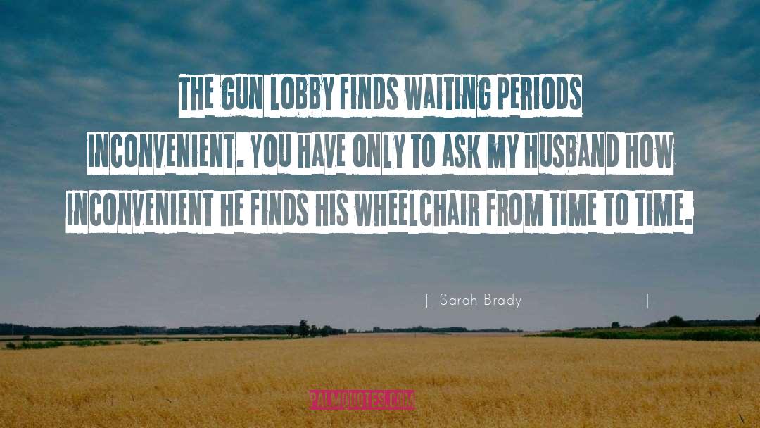 Wheelchairs quotes by Sarah Brady