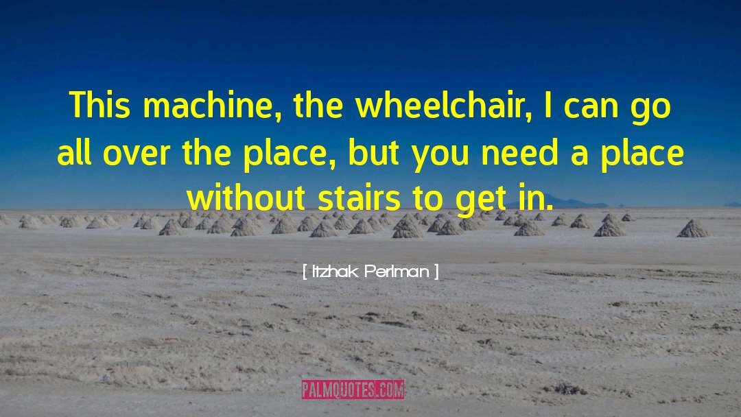 Wheelchairs quotes by Itzhak Perlman