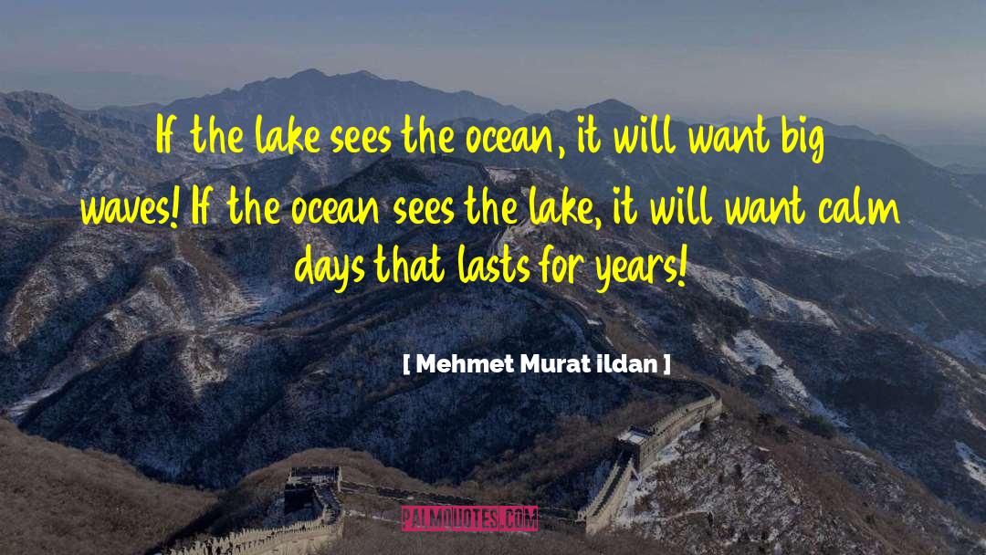Wheldon Lake quotes by Mehmet Murat Ildan