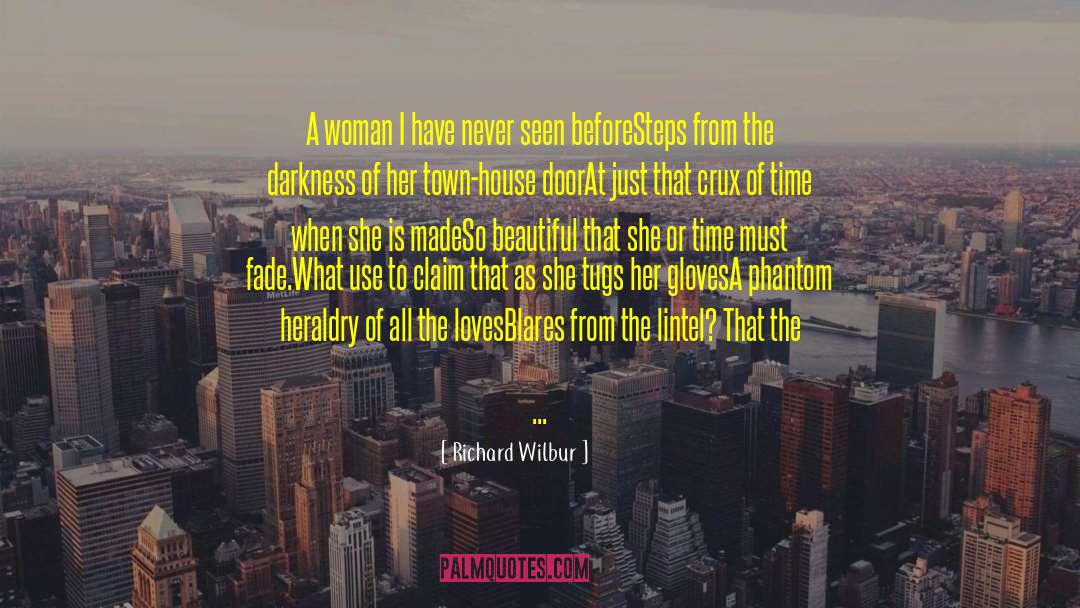 When A Mullo Loves A Woman quotes by Richard Wilbur