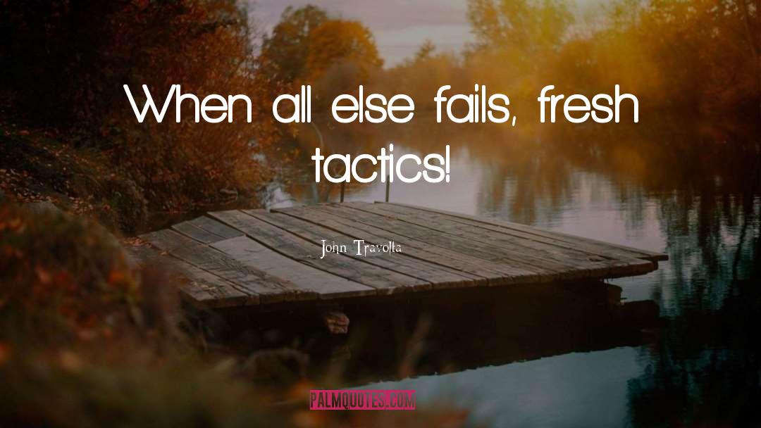 When All Else Fails quotes by John Travolta