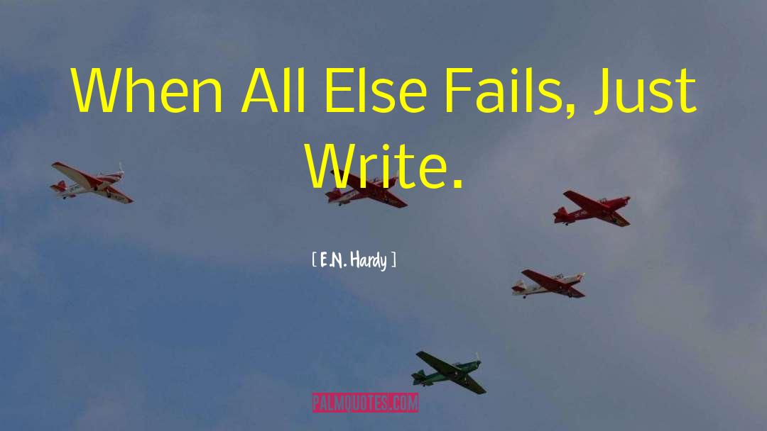 When All Else Fails quotes by E.N. Hardy