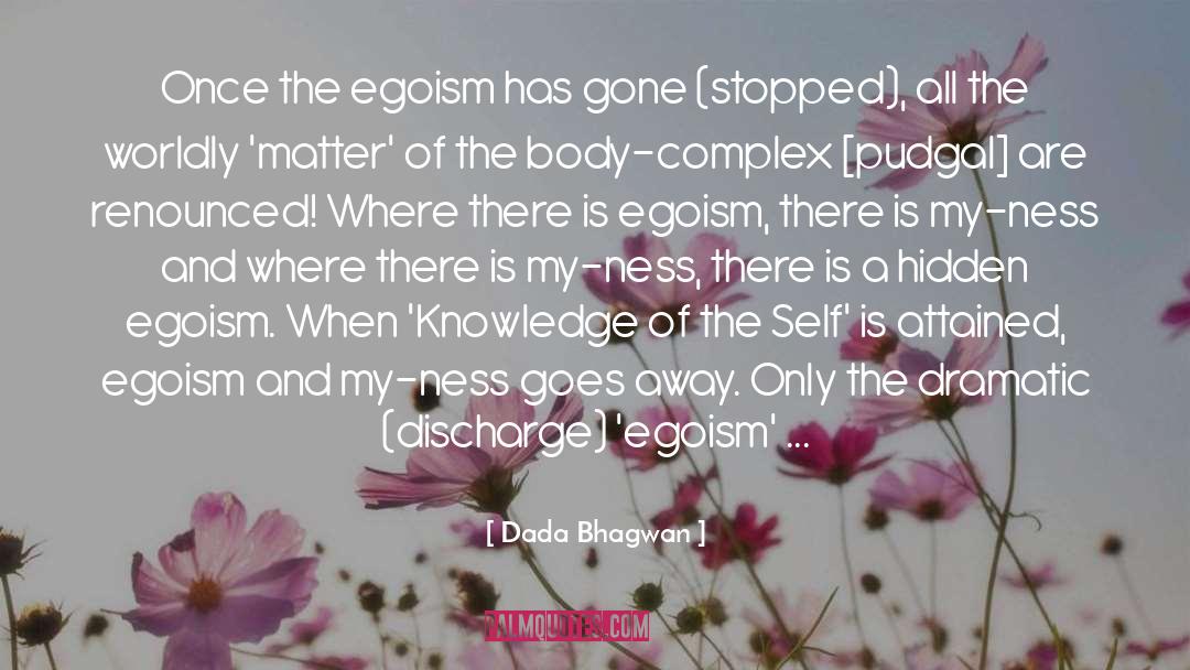 When Egoism Ends quotes by Dada Bhagwan