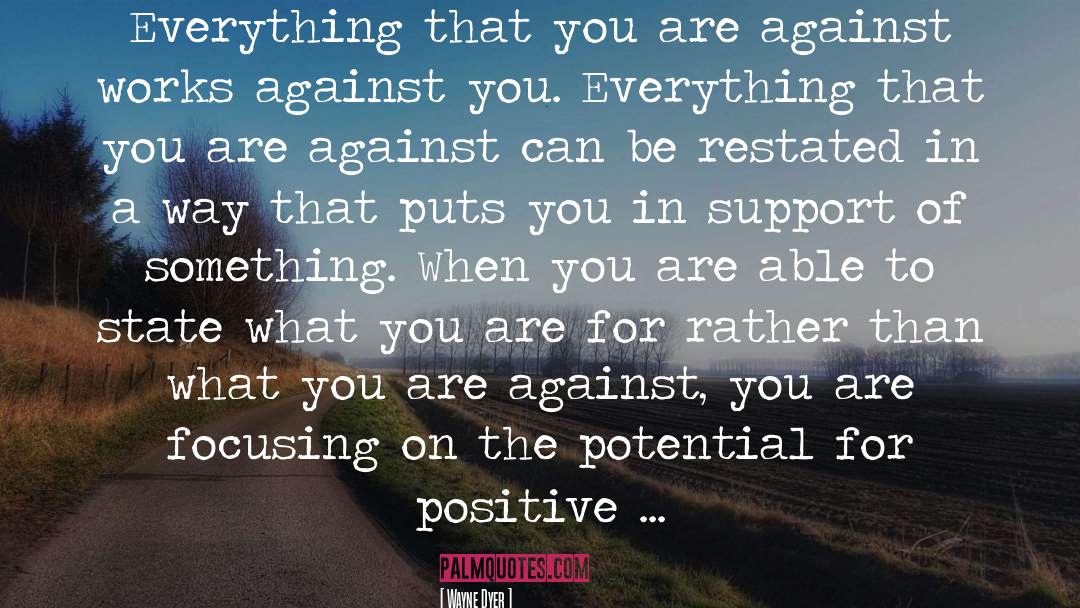 When Everything Is Against You quotes by Wayne Dyer