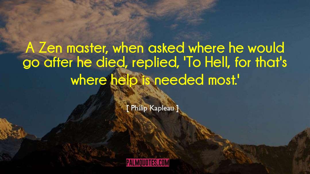 When Helping Hurts quotes by Philip Kapleau