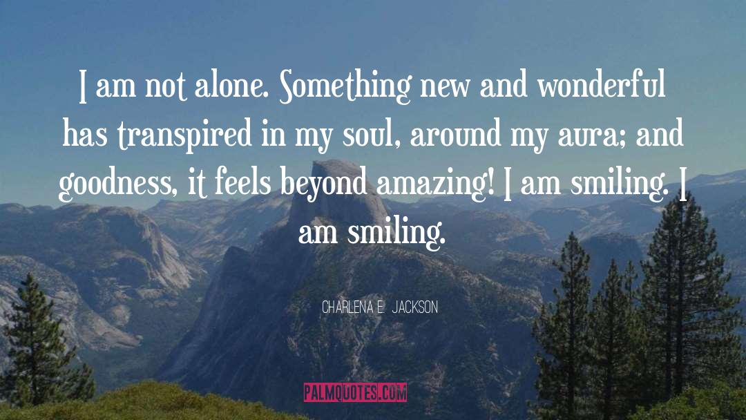 When I Am Alone quotes by Charlena E.  Jackson