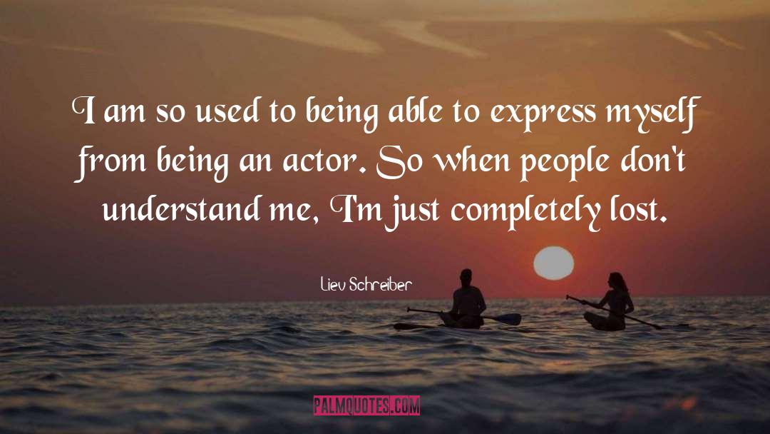 When I Am Alone quotes by Liev Schreiber