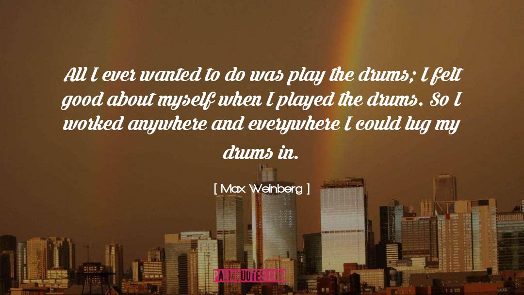 When I Dance quotes by Max Weinberg