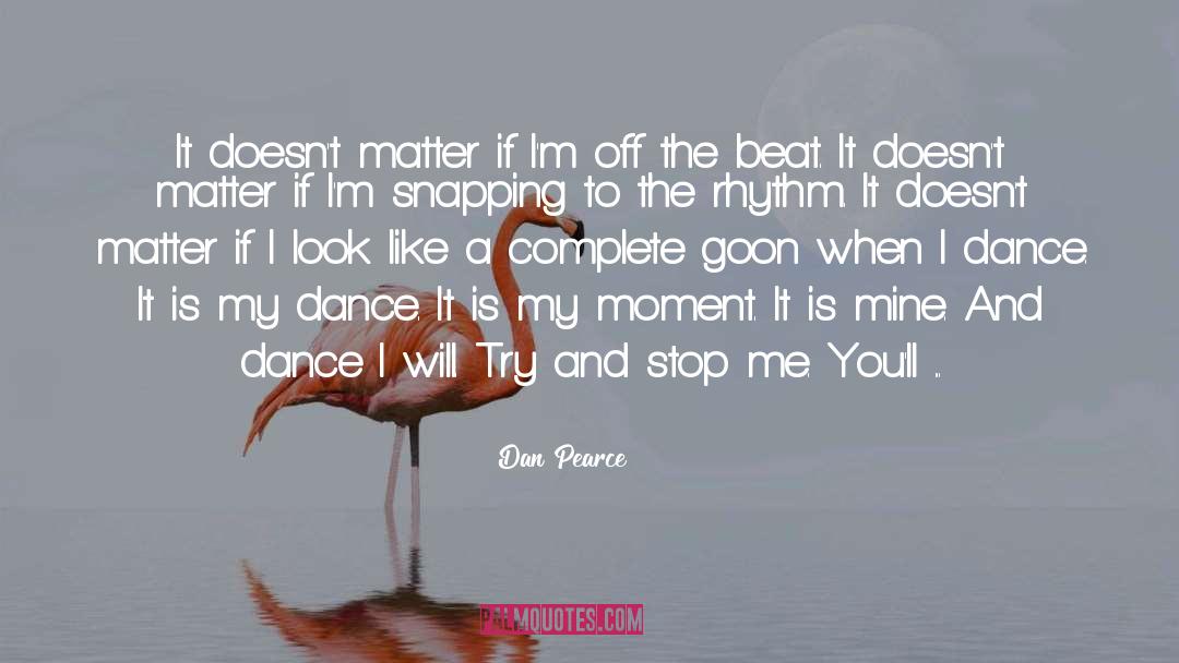 When I Dance quotes by Dan Pearce